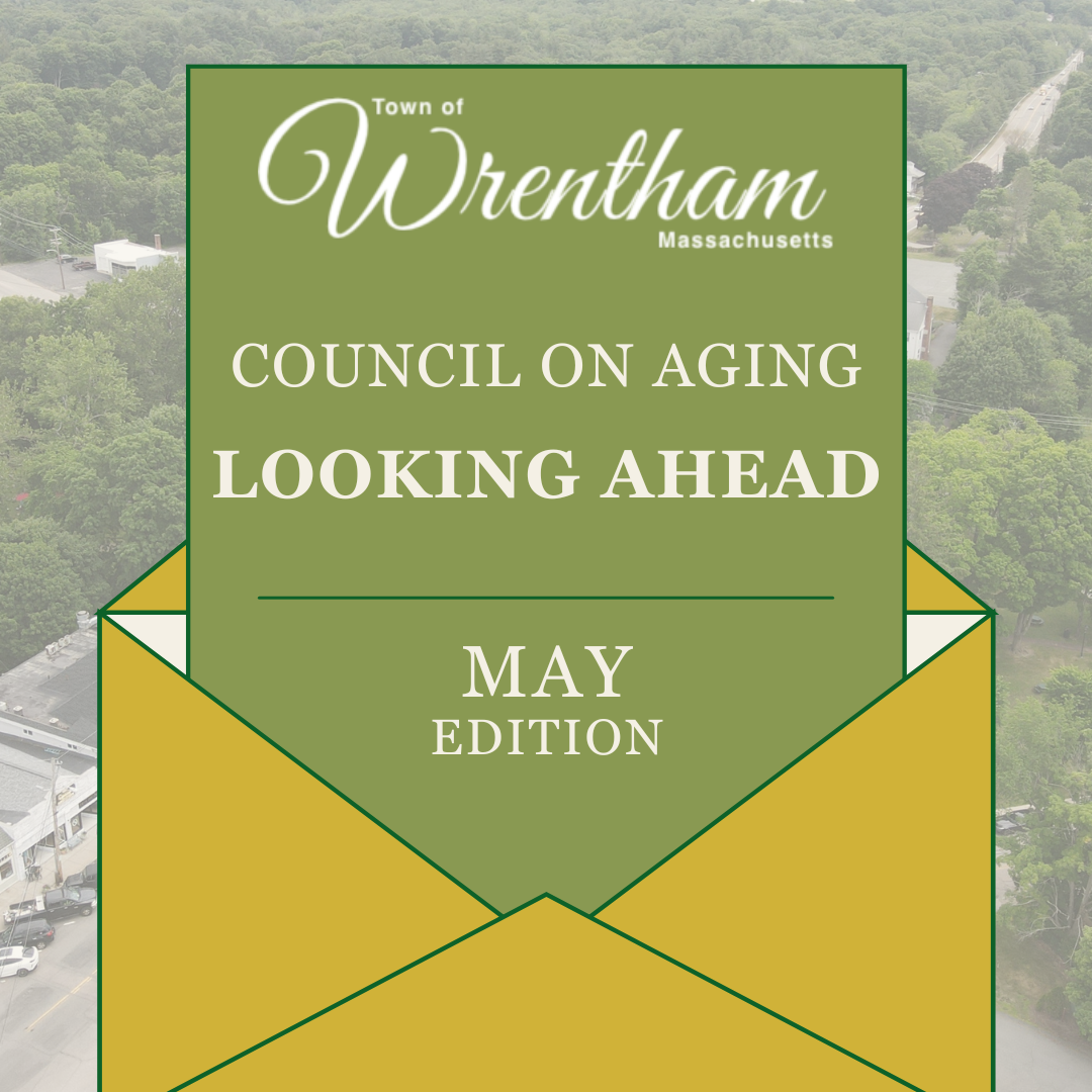 Council on Aging Looking Ahead May Edition Town of Wrentham News